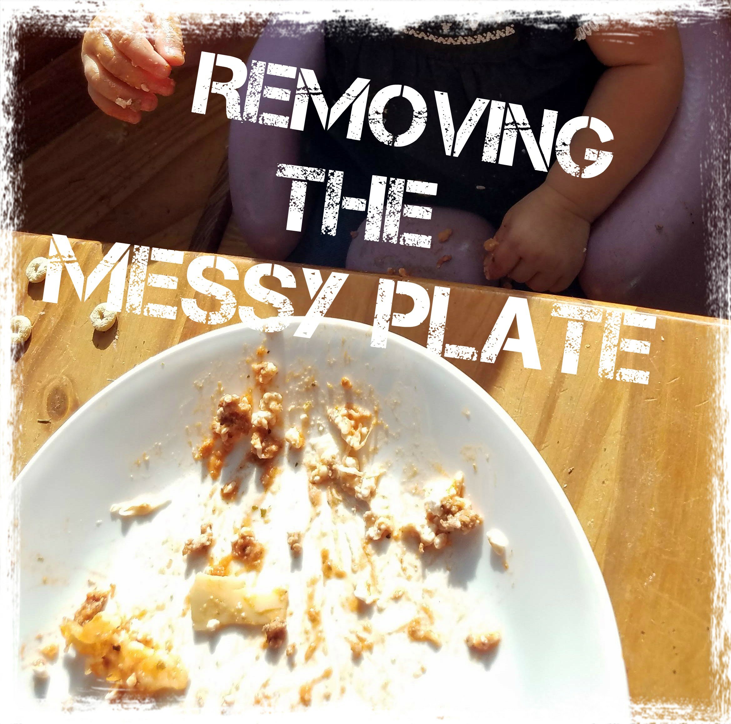 Removing the Messy Plate